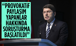 Adalet Bakanı Tunç: Provokatif Paylaşım Yapanlar Hakkında Soruşturma Başlatıldı