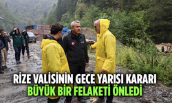 Rize Valisinin Gece Yarısı Kararı Büyük Bir Felaketi Önledi