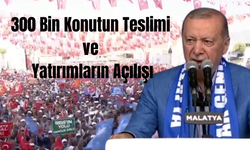 Erdoğan Malatya’da: “Depremzedeleri Yeni Yuvalarına Kavuşturuyoruz”