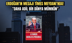 Erdoğan’ın Mesajı Times Meydanı’nda: "Daha Adil Bir Dünya Mümkün"