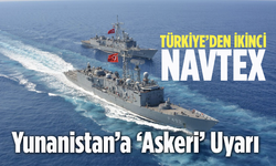 Türkiye’den İkinci Navtex! Yunanistan’a Flaş ‘Askeri’ Uyarı