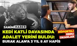 Kedi Katli Davasında Adalet Yerini Buldu: Burak Alan’a 3 Yıl 8 Ay Hapis