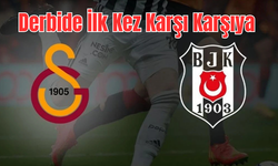 Dev Derbide Tarihi Randevu! Galatasaray-Beşiktaş Maçının Kadroları, Hakemi ve Tüm Detayları