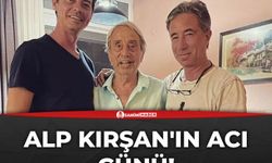 Alp Kırşan'ın acı günü!
