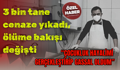 3 bin tane cenaze yıkadı, ölüme bakışı değişti: “Çocukluk hayalimi gerçekleştirip gassal oldum”