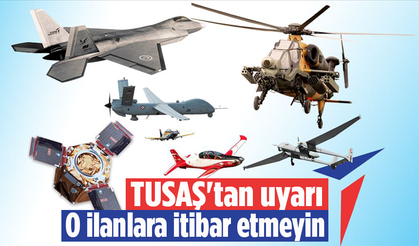 TUSAŞ'tan uyarı: O ilanlara itibar etmeyin