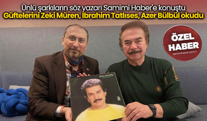 Ünlü şarkıların söz yazarı Samimi Haber'e konuştu! Güftelerini Zeki Müren, İbrahim Tatlıses, Azer Bülbül okudu