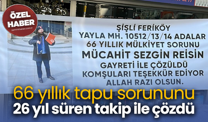 66 yıllık tapu sorununu 26 yıl süren takip ile çözdü
