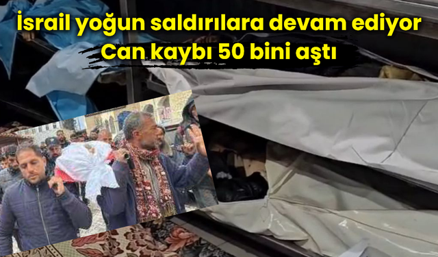 İsrail yoğun saldırılara devam ediyor Can kaybı 50 bini aştı