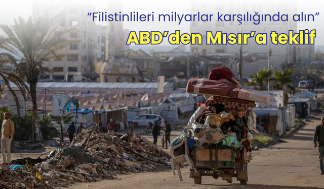 ABD’den Mısır’a teklif: Filistinlileri milyarlar karşılığında alın