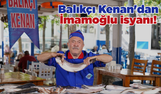 Balıkçı Kenan'dan İmamoğlu isyanı!