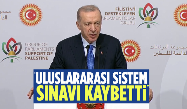 Cumhurbaşkanı Erdoğan: Gazze'de uluslararası sistem sınavı kaybetmiştir