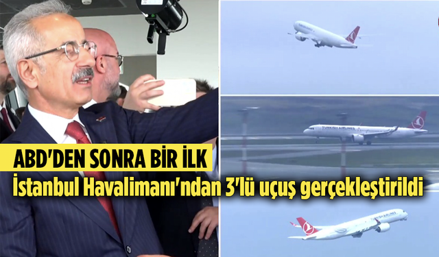 İstanbul Havalimanı'ndan 3'lü uçuş gerçekleştirildi