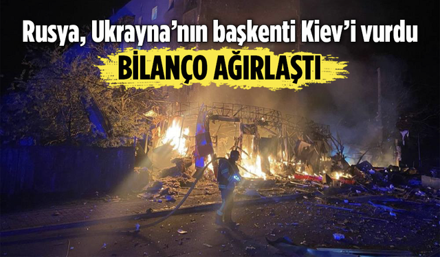 Rusya, Ukrayna’nın başkenti Kiev’i vurdu: 9 ölü, 63 yaralı