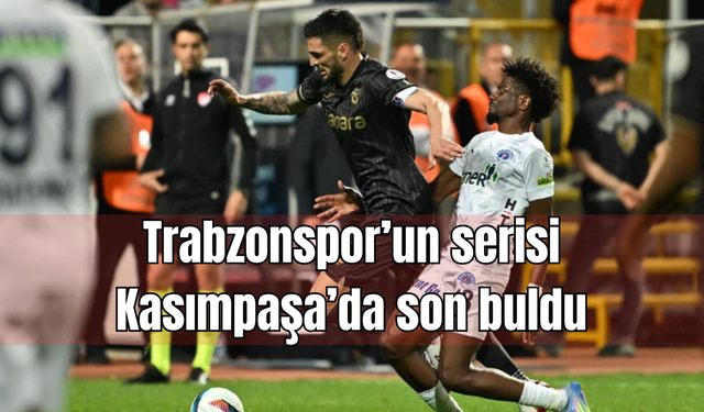Trabzonspor’un serisi Kasımpaşa’da son buldu: 1-1