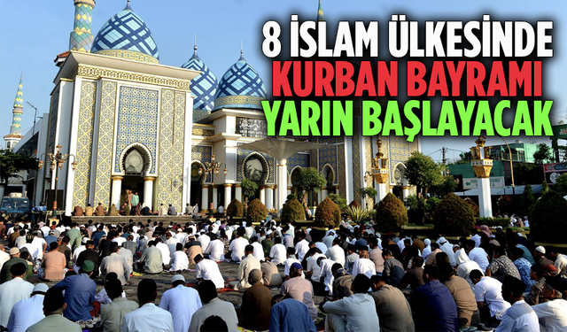 8 İslam ülkesinde Kurban Bayramı yarın başlayacak