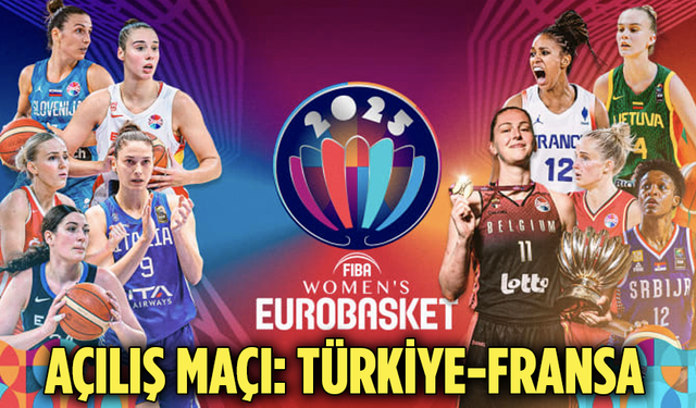 40. Kadınlar Avrupa Basketbol Şampiyonası başlıyor