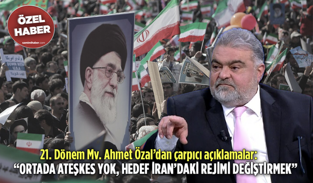 21. Dönem Mv. Ahmet Özal’dan çarpıcı açıklamalar: “Ortada ateşkes yok, hedef İran’daki rejimi değiştirmek”