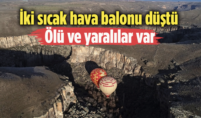 İki sıcak hava balonu düştü: Ölü ve yaralılar var