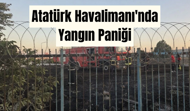 Atatürk Havalimanı'nda Yangın Paniği