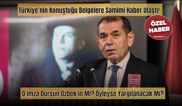 Türkiye’nin Konuştuğu Belgelere Samimi Haber Ulaştı! O İmza Dursun Özbek’in Mi? Öyleyse Yargılanacak Mı?