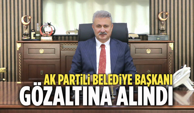 Ak Partili Belediye Başkanı Gözaltına Alındı!