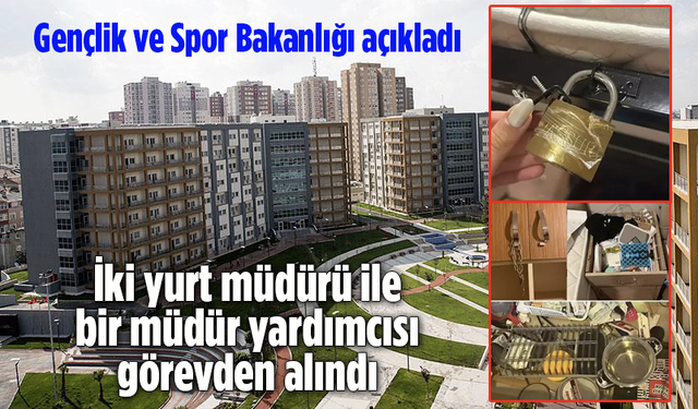 GSB'den Flaş Açıklama! İki Yurt Müdürü İle Bir Müdür Yardımcısı Görevden Alındı
