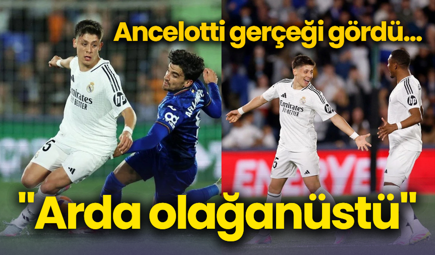 Ancelotti gerçeği gördü...  "Arda olağanüstü"
