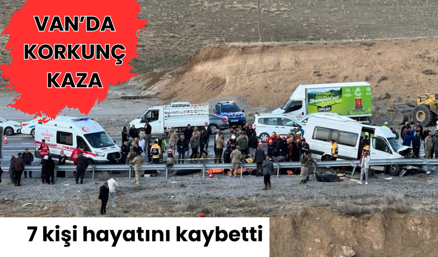 Van'da korkunç kaza: 7 kişi hayatını kaybetti