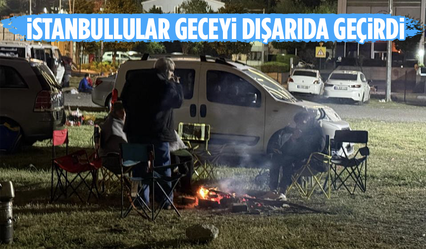 İstanbullular geceyi dışarıda geçirdi!