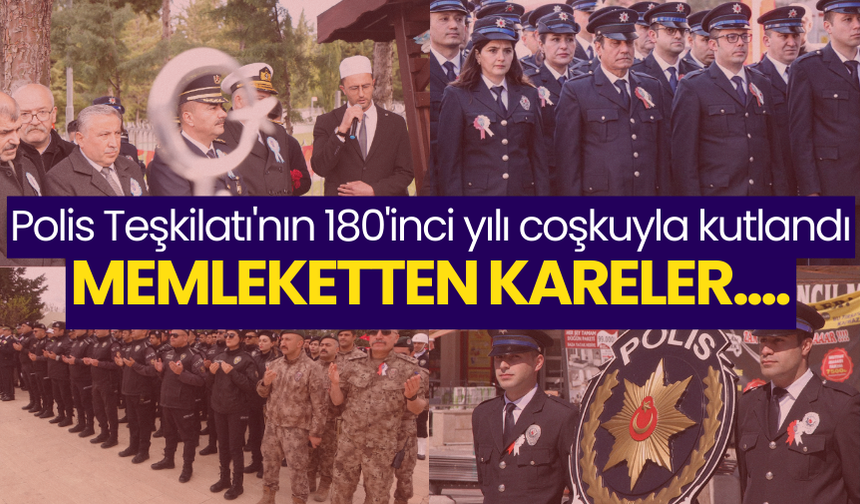 Polis Teşkilatı'nın 180'inci yılı coşkuyla kutlandı