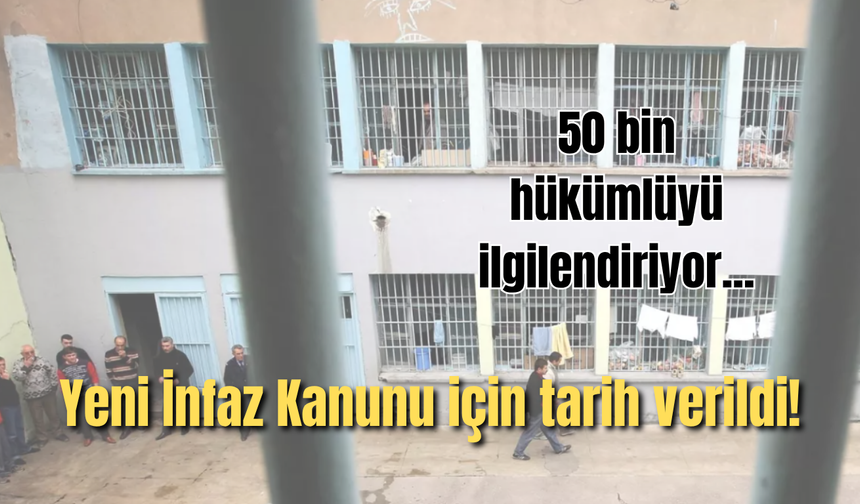 Yeni İnfaz Kanunu için tarih verildi!