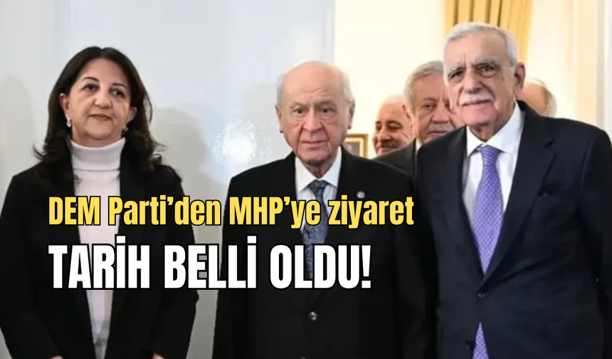 DEM Parti'den MHP'ye ziyaret: Tarih belli oldu
