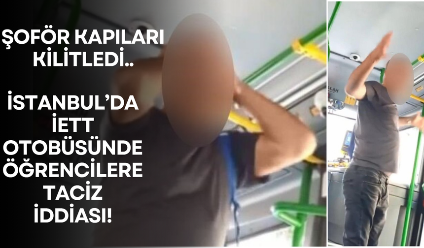 İstanbul'da İETT otobüsünde öğrencilere taciz iddiası!