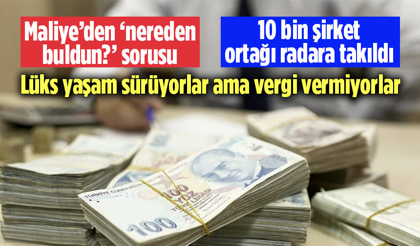Lüks yaşam sürüyorlar ama vergi vermiyorlar! Kim bu 10 bin kişi?