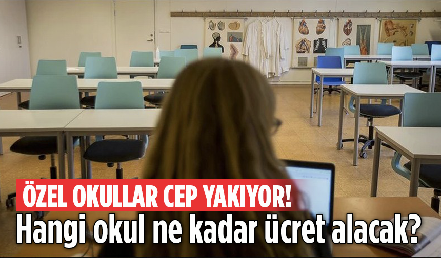 Özel okullar cep yakıyor! Hangi okul ne kadar ücret alacak?