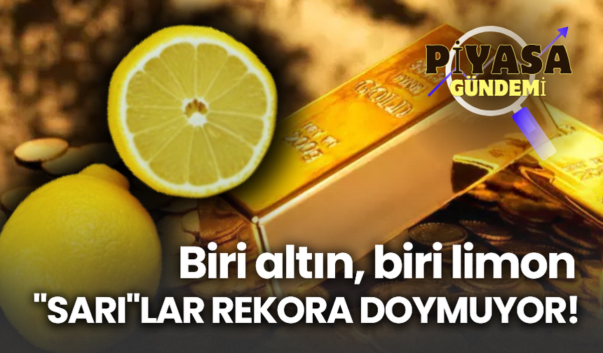 Biri altın, biri limon  "SARI"LAR REKORA DOYMUYOR!