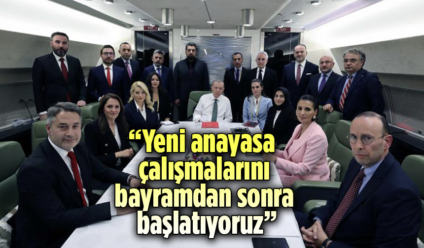 Cumhurbaşkanı Erdoğan: Yeni anayasa çalışmalarını bayramdan sonra başlatıyoruz