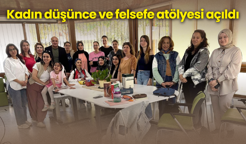 Tuzla Belediyesi kadın düşünce ve felsefe atölyesi açıldı