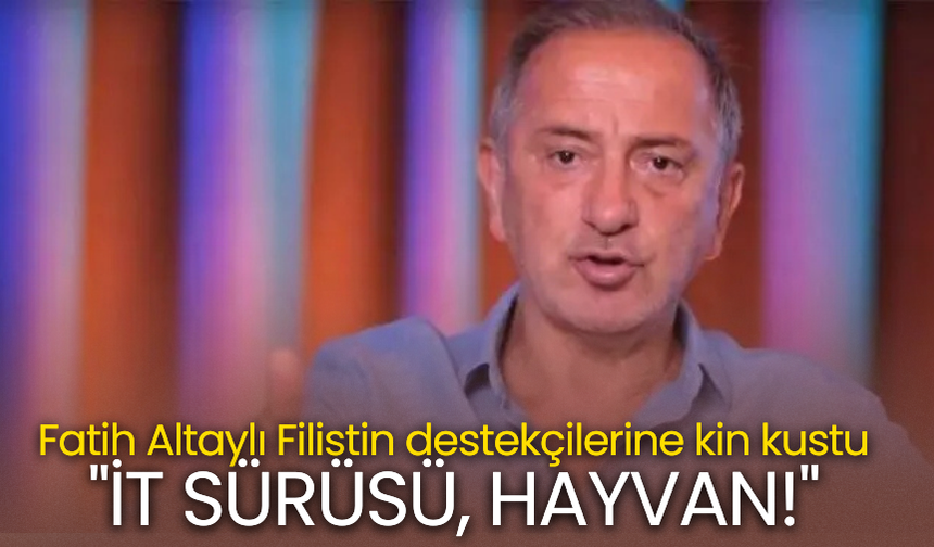 Fatih Altaylı Filistin destekçilerine kin kustu "İT SÜRÜSÜ, HAYVAN!"