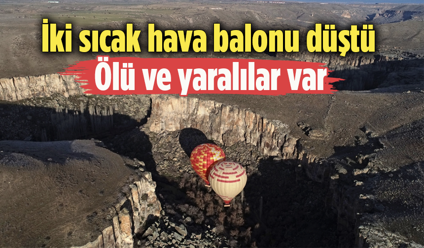 İki sıcak hava balonu düştü: Ölü ve yaralılar var