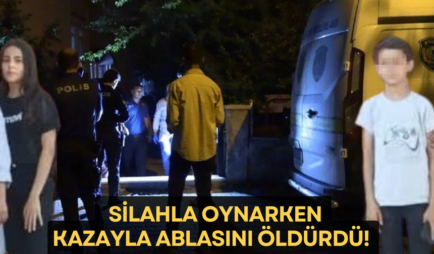 Silahla oynarken kazayla ablasını öldürdü!