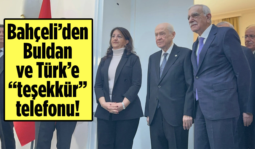 Bahçeli’den Buldan ve Türk’e “teşekkür” telefonu!