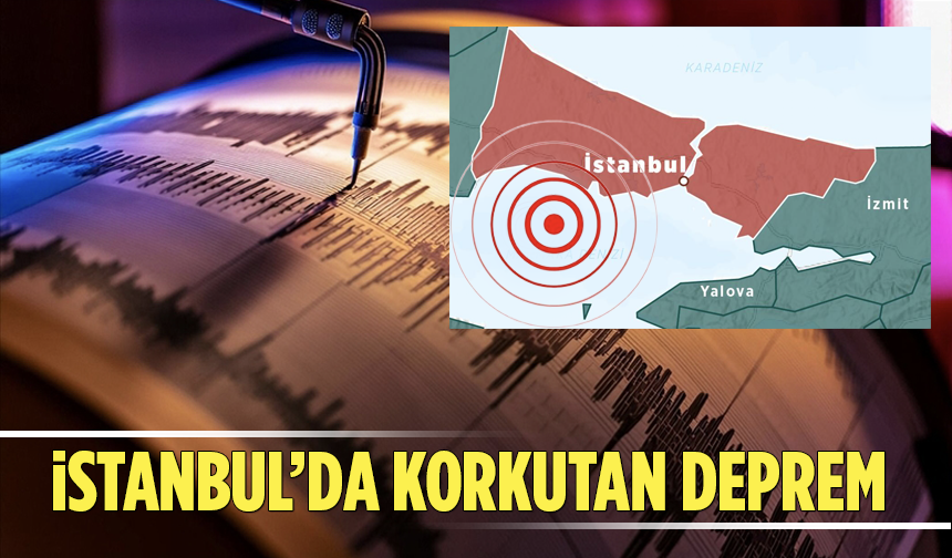 İstanbul’da Korkutan Deprem