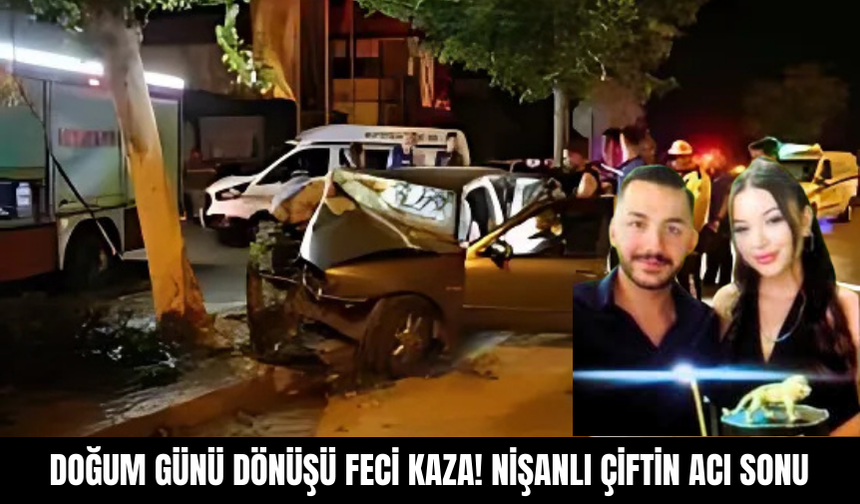 Doğum Günü Dönüşü Feci Kaza! Nişanlı Çiftin Acı Sonu