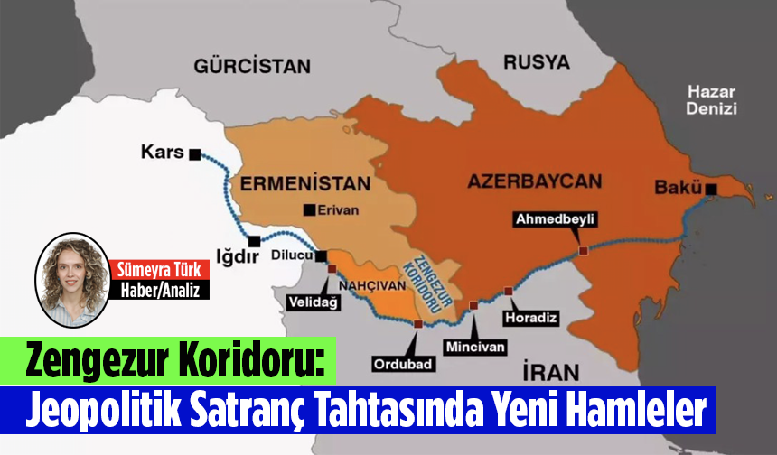 Zengezur Koridoru: Jeopolitik Satranç Tahtasında Yeni Hamleler