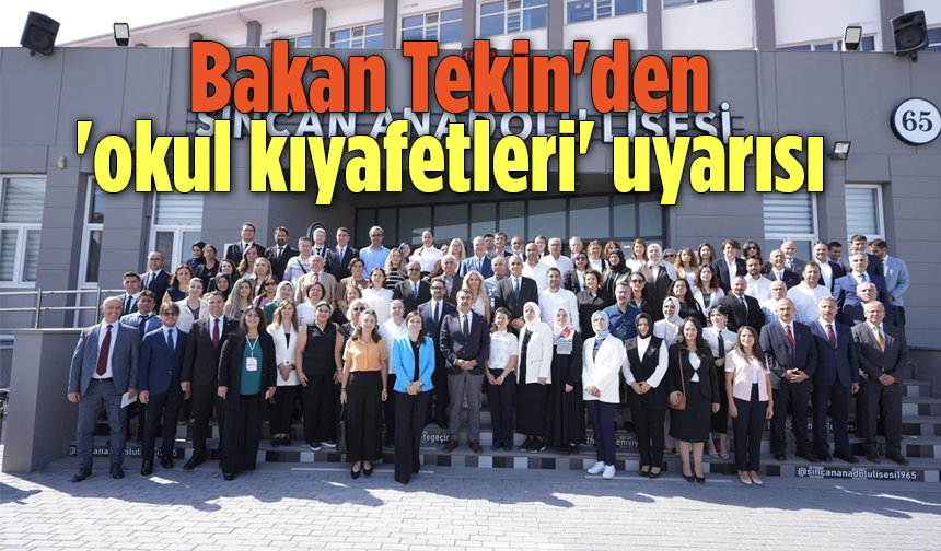 Milli Eğitim Bakanı Tekin'den “Okul Kıyafetleri” İle İlgili Flaş Uyarı