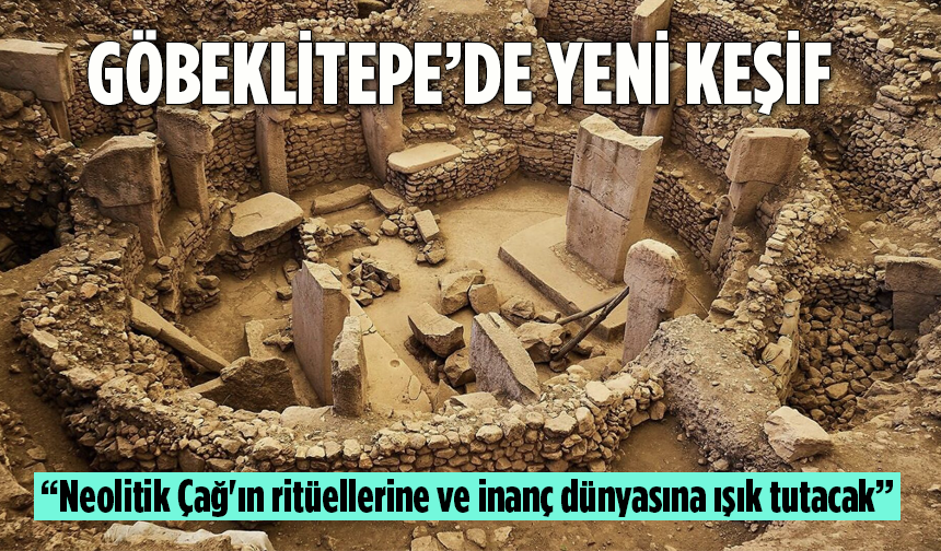 Göbeklitepe’de Yeni Keşif: “Neolitik Çağ'ın Ritüellerine Ve İnanç Dünyasına Işık Tutacak”