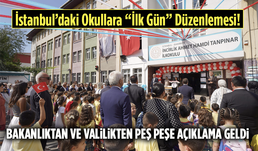 İstanbul’daki Okullara “İlk Gün” Düzenlemesi! Bakanlıktan ve Valilikten Peş Peşe Açıklama Geldi