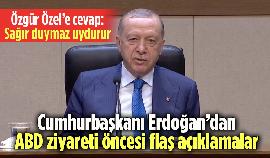 Cumhurbaşkanı Erdoğan’dan ABD Ziyareti Öncesi Flaş Açıklamalar